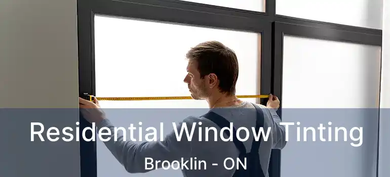  Residential Window Tinting Brooklin - ON