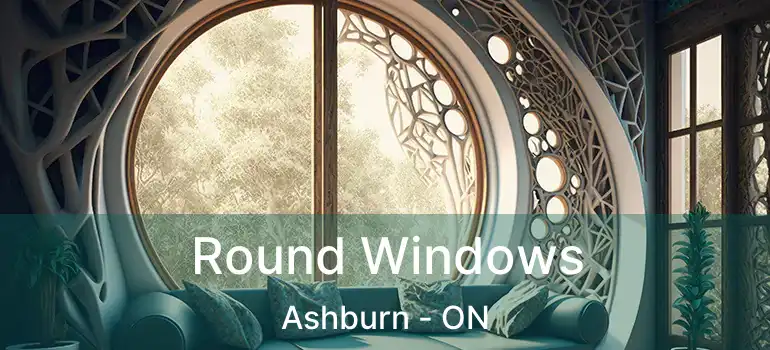  Round Windows Ashburn - ON