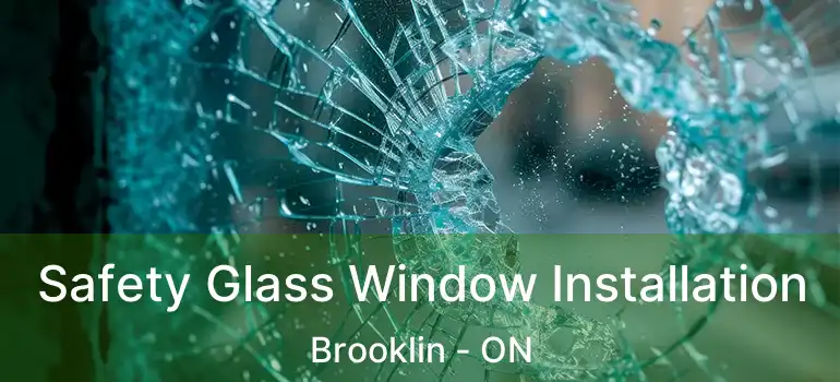  Safety Glass Window Installation Brooklin - ON