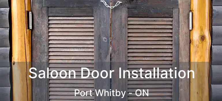  Saloon Door Installation Port Whitby - ON