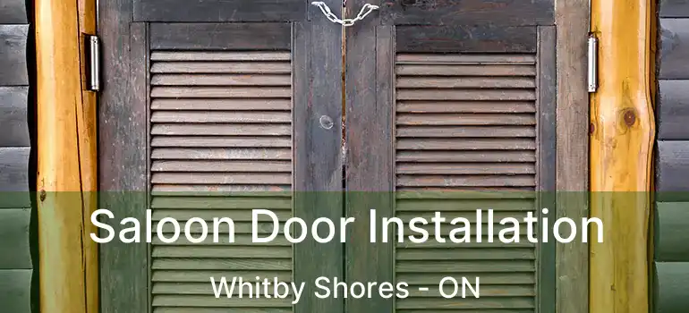  Saloon Door Installation Whitby Shores - ON