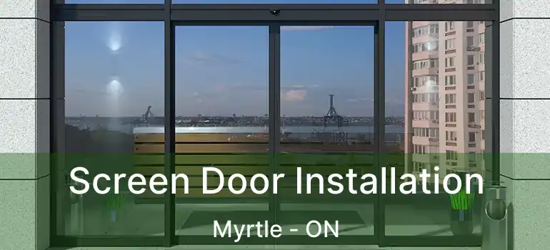  Screen Door Installation Myrtle - ON