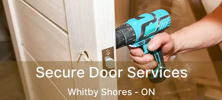  Secure Door Services Whitby Shores - ON