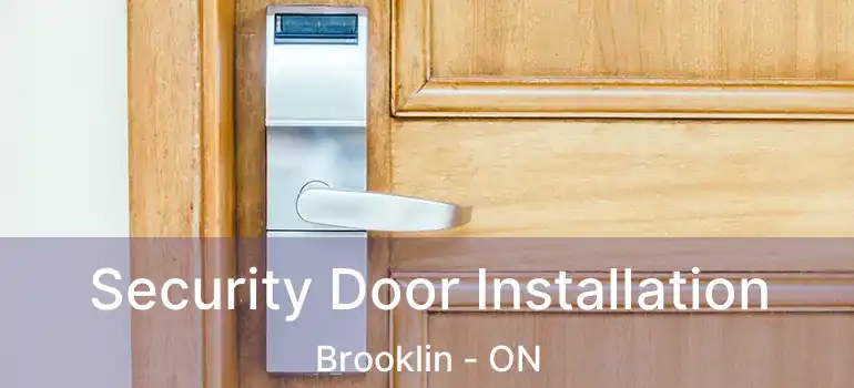  Security Door Installation Brooklin - ON