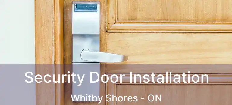  Security Door Installation Whitby Shores - ON