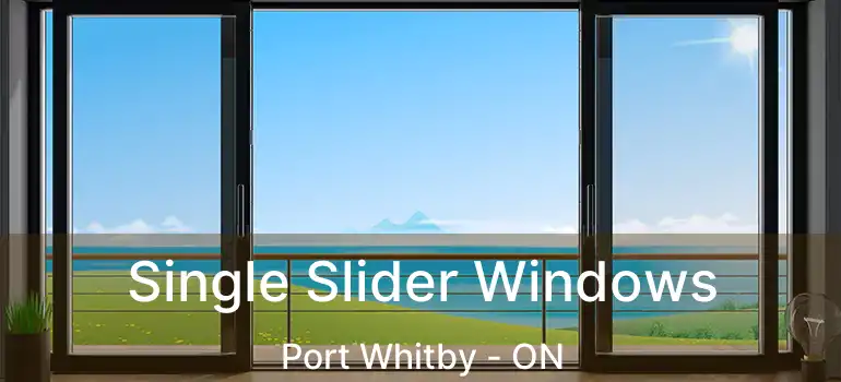  Single Slider Windows Port Whitby - ON