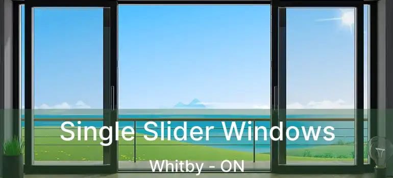 Single Slider Windows Whitby - ON
