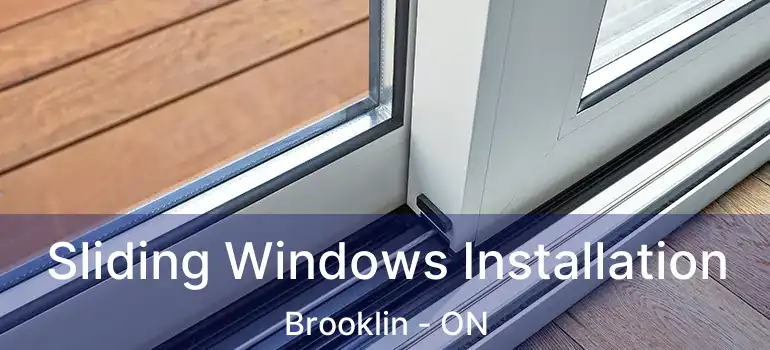  Sliding Windows Installation Brooklin - ON