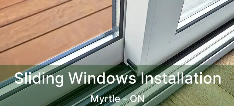  Sliding Windows Installation Myrtle - ON