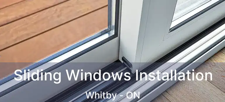  Sliding Windows Installation Whitby - ON