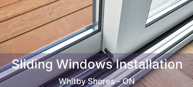  Sliding Windows Installation Whitby Shores - ON