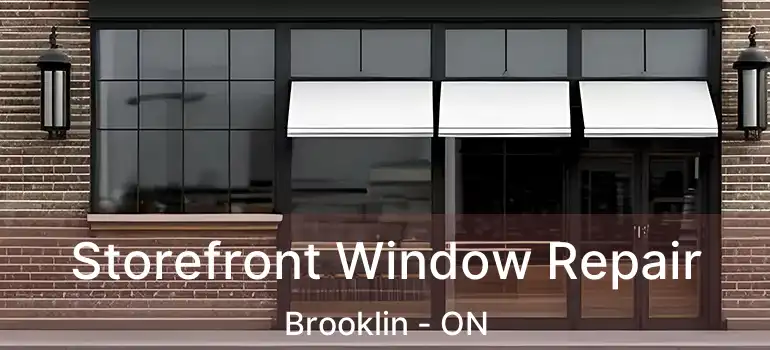  Storefront Window Repair Brooklin - ON
