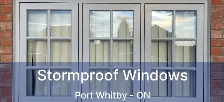  Stormproof Windows Port Whitby - ON