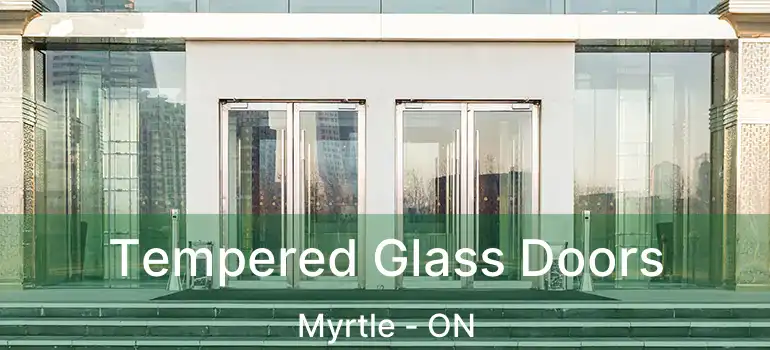  Tempered Glass Doors Myrtle - ON