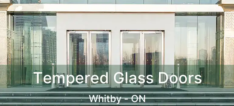  Tempered Glass Doors Whitby - ON