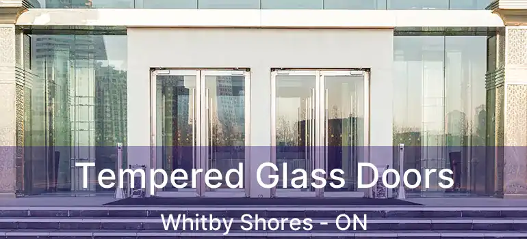  Tempered Glass Doors Whitby Shores - ON