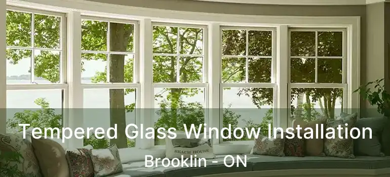  Tempered Glass Window Installation Brooklin - ON