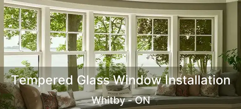  Tempered Glass Window Installation Whitby - ON