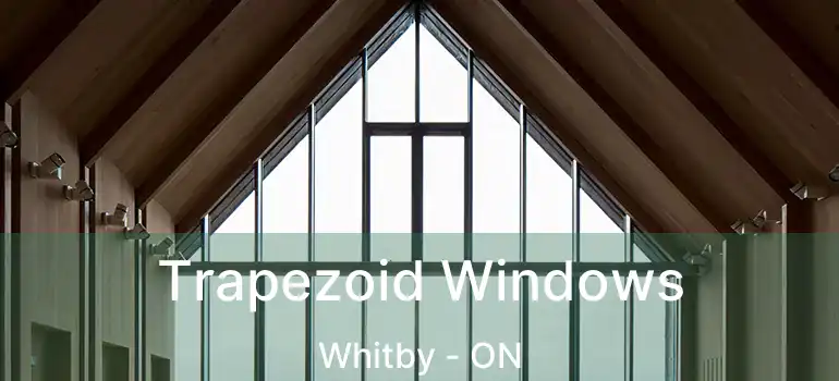  Trapezoid Windows Whitby - ON