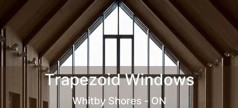  Trapezoid Windows Whitby Shores - ON