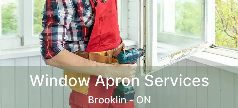  Window Apron Services Brooklin - ON