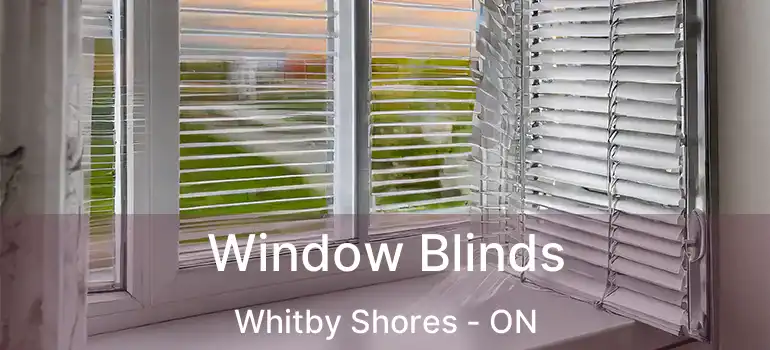  Window Blinds Whitby Shores - ON