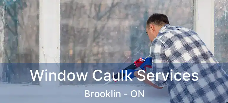  Window Caulk Services Brooklin - ON
