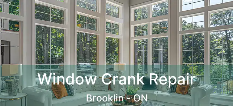  Window Crank Repair Brooklin - ON