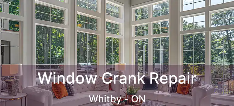  Window Crank Repair Whitby - ON