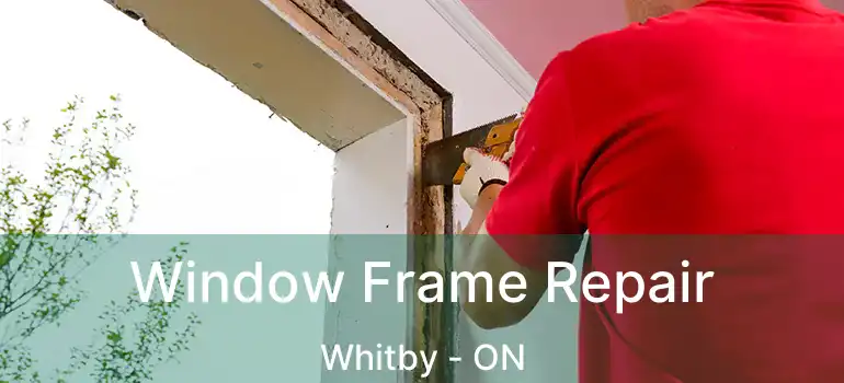  Window Frame Repair Whitby - ON