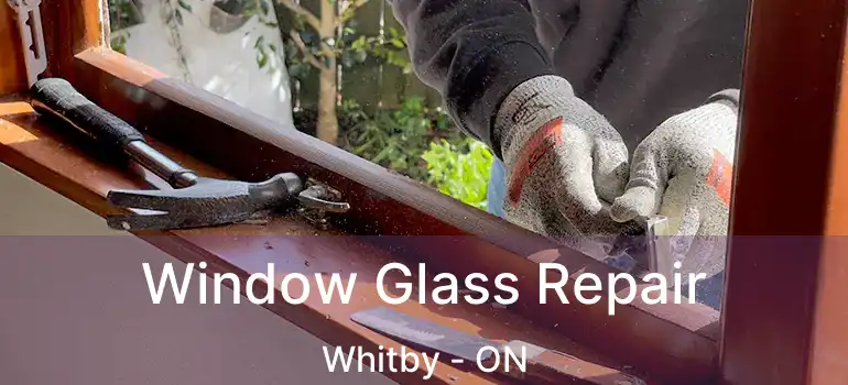  Window Glass Repair Whitby - ON