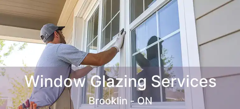  Window Glazing Services Brooklin - ON