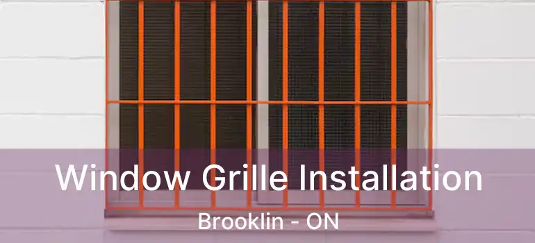  Window Grille Installation Brooklin - ON