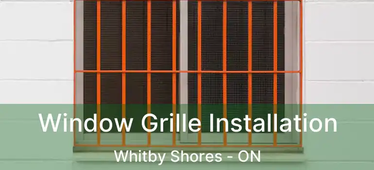  Window Grille Installation Whitby Shores - ON
