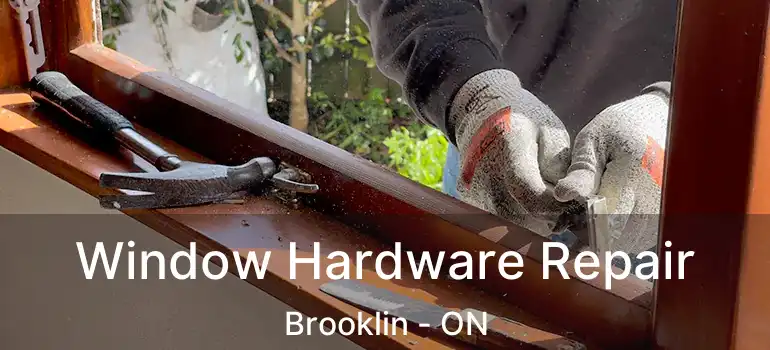  Window Hardware Repair Brooklin - ON