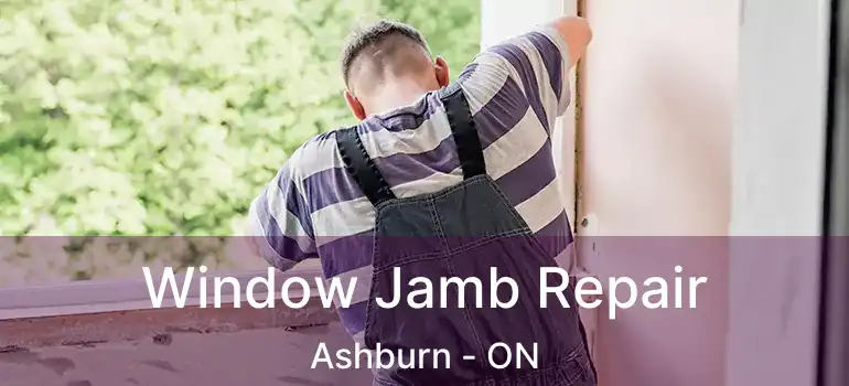  Window Jamb Repair Ashburn - ON