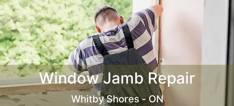  Window Jamb Repair Whitby Shores - ON