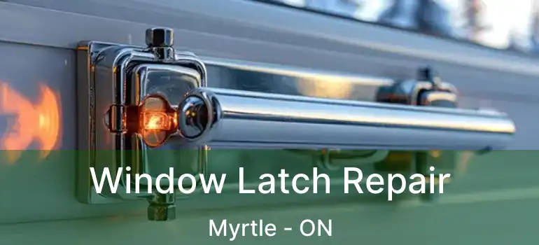  Window Latch Repair Myrtle - ON