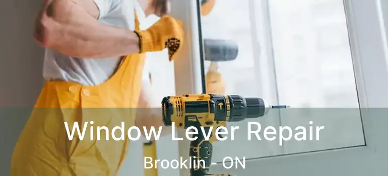  Window Lever Repair Brooklin - ON