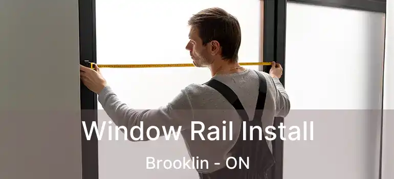  Window Rail Install Brooklin - ON