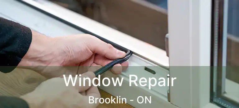  Window Repair Brooklin - ON