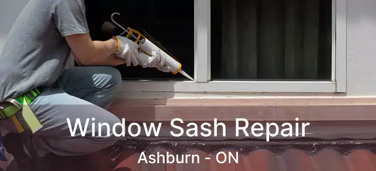 Window Sash Repair Ashburn - ON