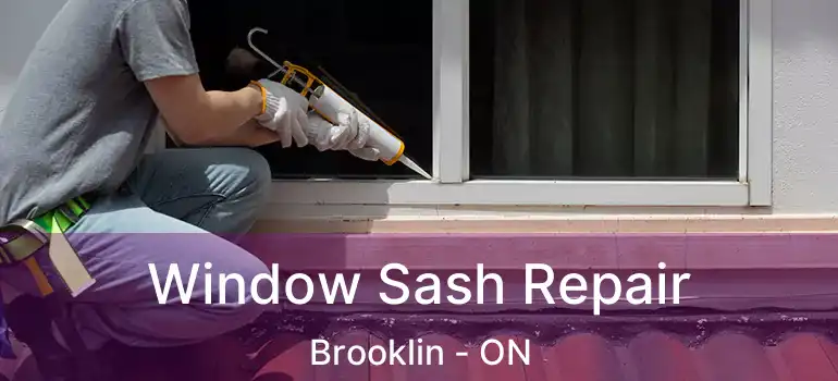  Window Sash Repair Brooklin - ON