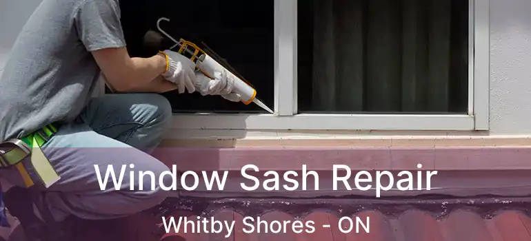  Window Sash Repair Whitby Shores - ON
