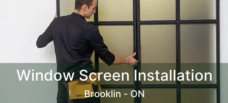  Window Screen Installation Brooklin - ON