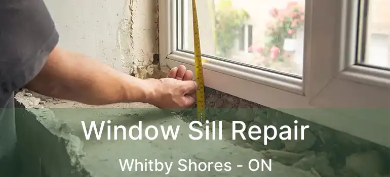  Window Sill Repair Whitby Shores - ON