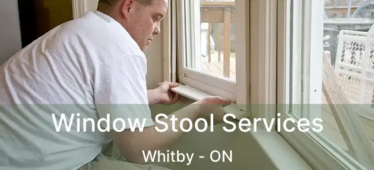  Window Stool Services Whitby - ON