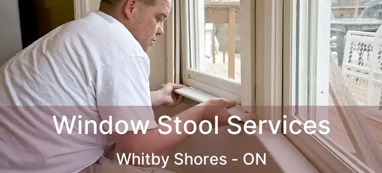  Window Stool Services Whitby Shores - ON