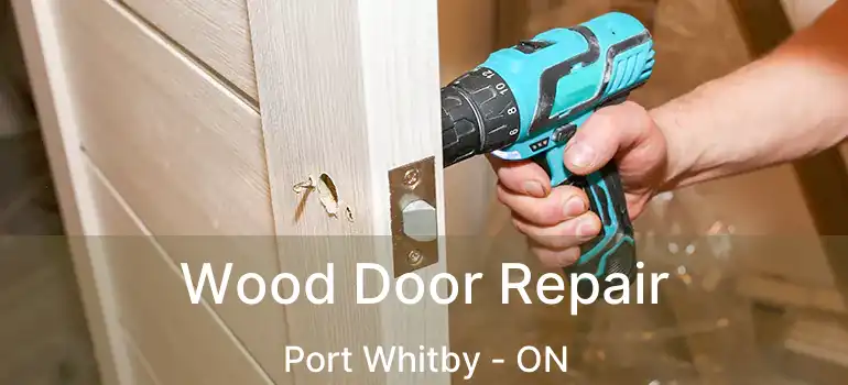  Wood Door Repair Port Whitby - ON