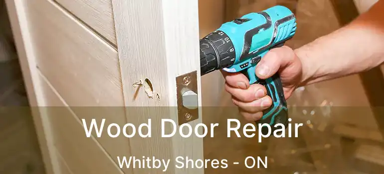  Wood Door Repair Whitby Shores - ON